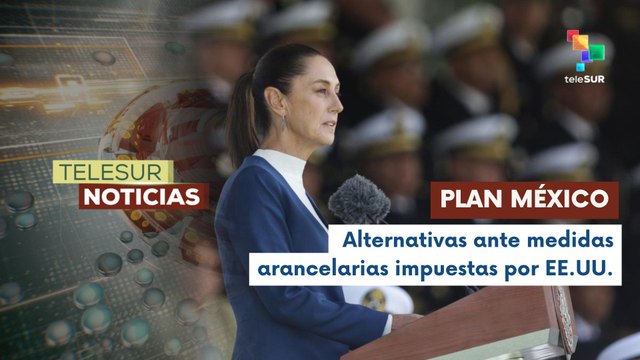 Gobierno de México se prepara contra posibles aranceles aplicados por el Pdte. De EE. UU.