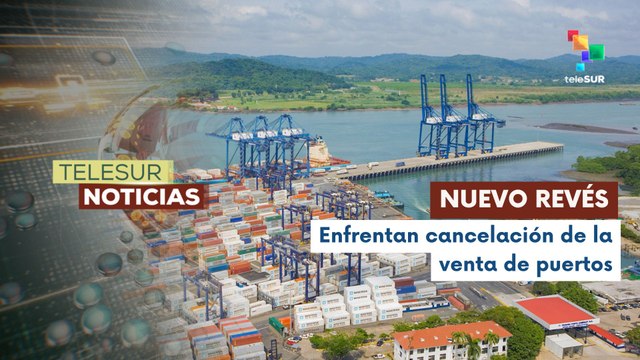Panamá enfrenta suspensión de la venta de sus puertos por parte de empresa China Hutchinson Holdings
