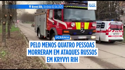 Pelo menos quatro mortos em ataques russos na cidade ucraniana de Kryvyi Rih