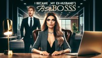 I Became My Ex-Husband's Boss (Eng Sub) Full Movie Billionaire, Short Drama, Film, Movie