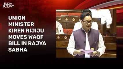 Kiren Rijiju moves Waqf Bill in Rajya Sabha amid opposition pushback