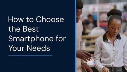How to Choose the Best Smartphone for Your Needs