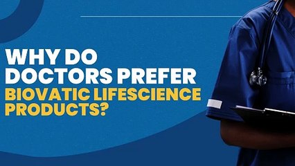 Why Do Doctors Prefer Biovatic Lifescience Products?