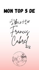 Mon top 5 de Francis Cabrel ! 2/2