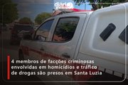 4 membros de facções criminosas envolvidas em homicídios e tráfico de drogas são presos em Santa Luzia