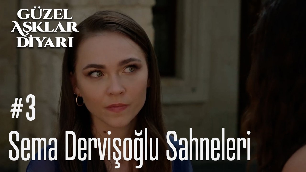 Sema Dervişoğlu Sahneleri - Güzel Aşklar Diyarı