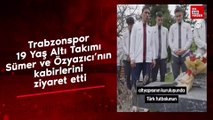 Trabzonspor 19 Yaş Altı Takımı, Sümer ve Özyazıcı'nın kabirlerini ziyaret etti