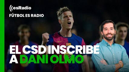 Fútbol es Radio:  El CSD inscribe a Dani Olmo y el Barcelona elimina al Atlético en la Copa del Rey