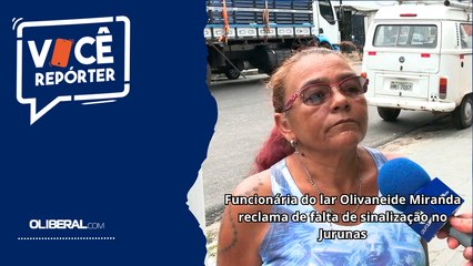 Funcionária do lar Olivaneide Miranda reclama de falta de sinalização no Jurunas