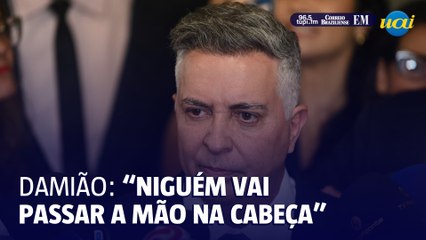 Damião sobre secretário de Educação: 'Ninguém vai passar a mão na cabeça'