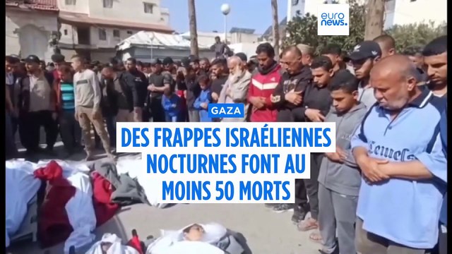Au moins 50 morts dans les frappes israéliennes nocturnes à Gaza, selon les hôpitaux