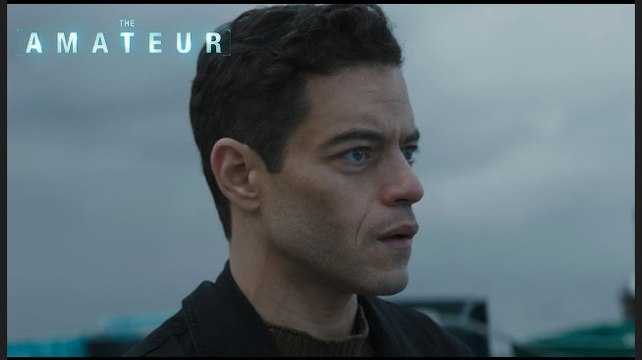 The Amateur I In Theaters and IMAX April 11 - Rami Malek, Laurence Fishburne