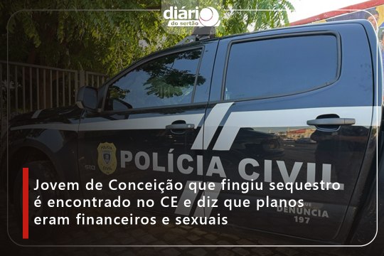 Jovem de Conceição que fingiu sequestro é encontrado no CE e diz que planos eram financeiros e sexuais