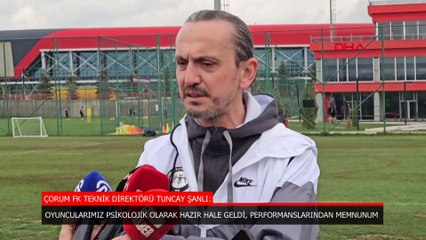 Tuncay Şanlı: Oyuncularımız psikolojik olarak hazır