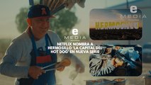 Netflix nombra a Hermosillo 'La Capital del Hot Dog' en nueva serie