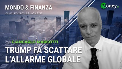 TRUMP FA SCATTARE L'ALLARME GLOBALE - GIANCARLO MARCOTTI - Mondo&Finanza