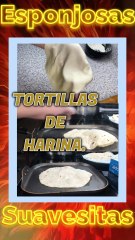 TORTILLAS DE HARINA esponjosas y suavesitas te van a quedar.