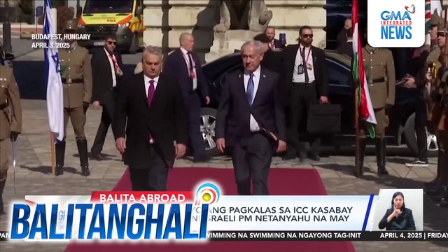 Hungary, inanunsiyo ang pagkalas sa ICC kasabay ng pagbisita roon ni Israel PM Netanyahu na may ICC warrant | Balitanghali