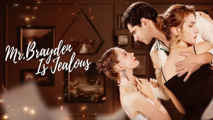 Mr. Brayden's Jealous | Eng Sub Full Movie