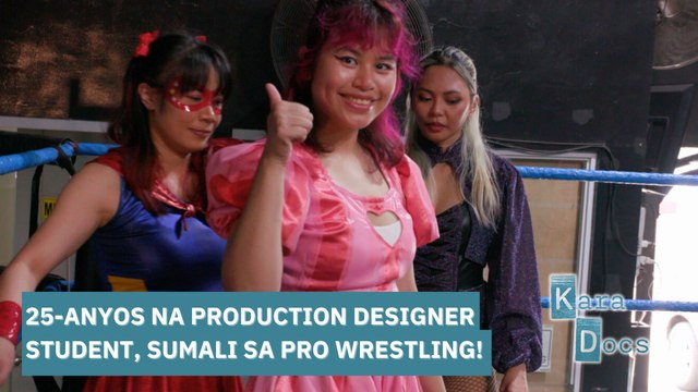 25-anyos na production designer student, sumali sa pro wrestling! | Kara Docs
