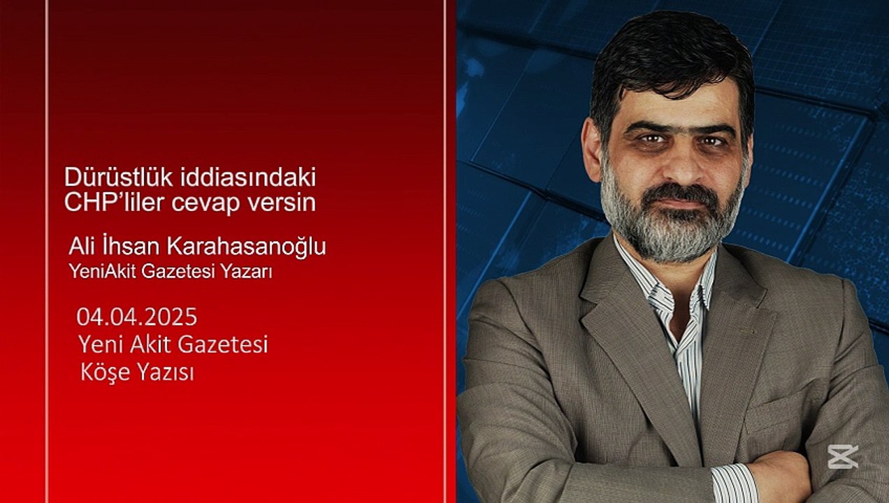 Ali Karahasanoğlu: Dürüstlük iddiasındaki CHP’liler cevap versin