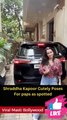 Shraddha Kapoor Cutely Poses For paps as spotted