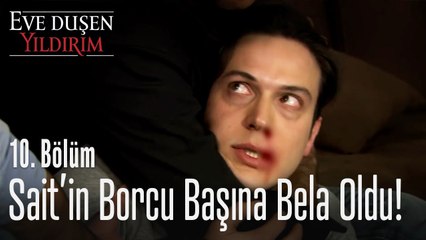 Sait'in borcu başına bela oldu! - Eve Düşen Yıldırım 10. Bölü