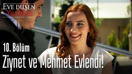 Ziynet ile Mehmet evlendi! - Eve Düşen Yıldırım 10. Bölüm