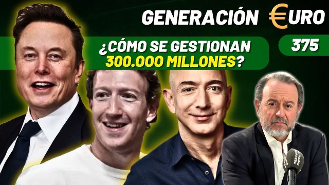 Generación Euro #375 / ¿Cómo se gestionan 300.000 MILLONES? John De Zulueta nos da las claves