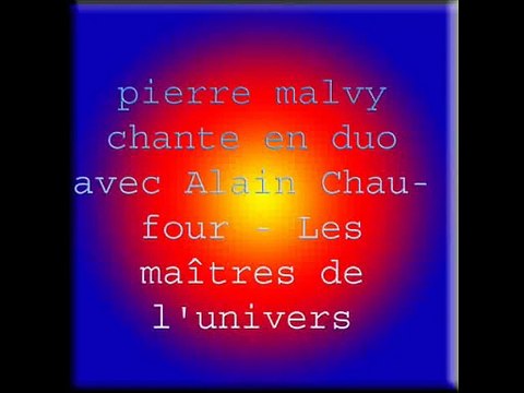 pierre malvy chante en duo avec Alain Chaufour - Les maîtres de l-univers