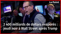 2 400 milliards de dollars évaporés : jeudi noir à Wall Street après Trump