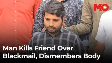 Man arrested for killing friend over blackmail, dismembering body