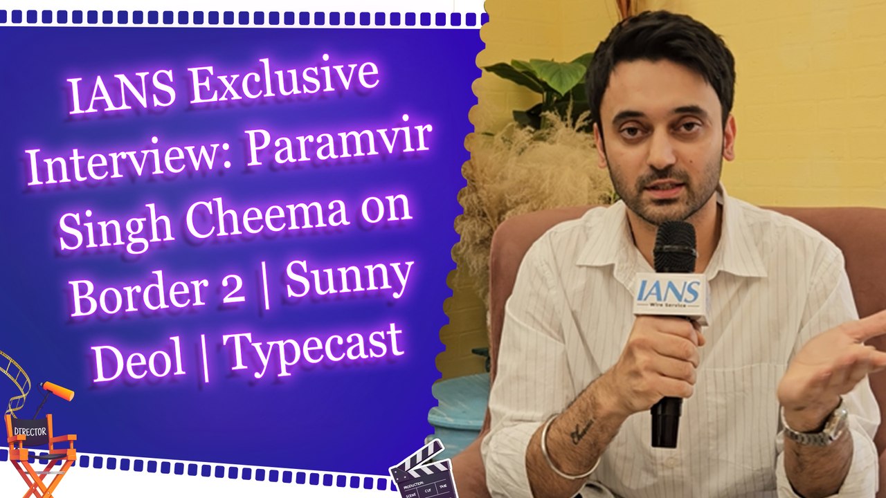 IANS Exclusive Interview: Paramvir Singh Cheema on Border 2 | Sunny Deol | Typecast