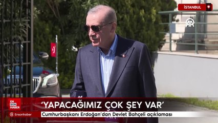 Cumhurbaşkanı Erdoğan'dan Devlet Bahçeli açıklaması: Yapacağımız çok şey var