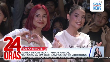 Glaiza de Castro at Rhian Ramos, nakisaya sa Sparkle Campus Cuties Auditions | 24 Oras