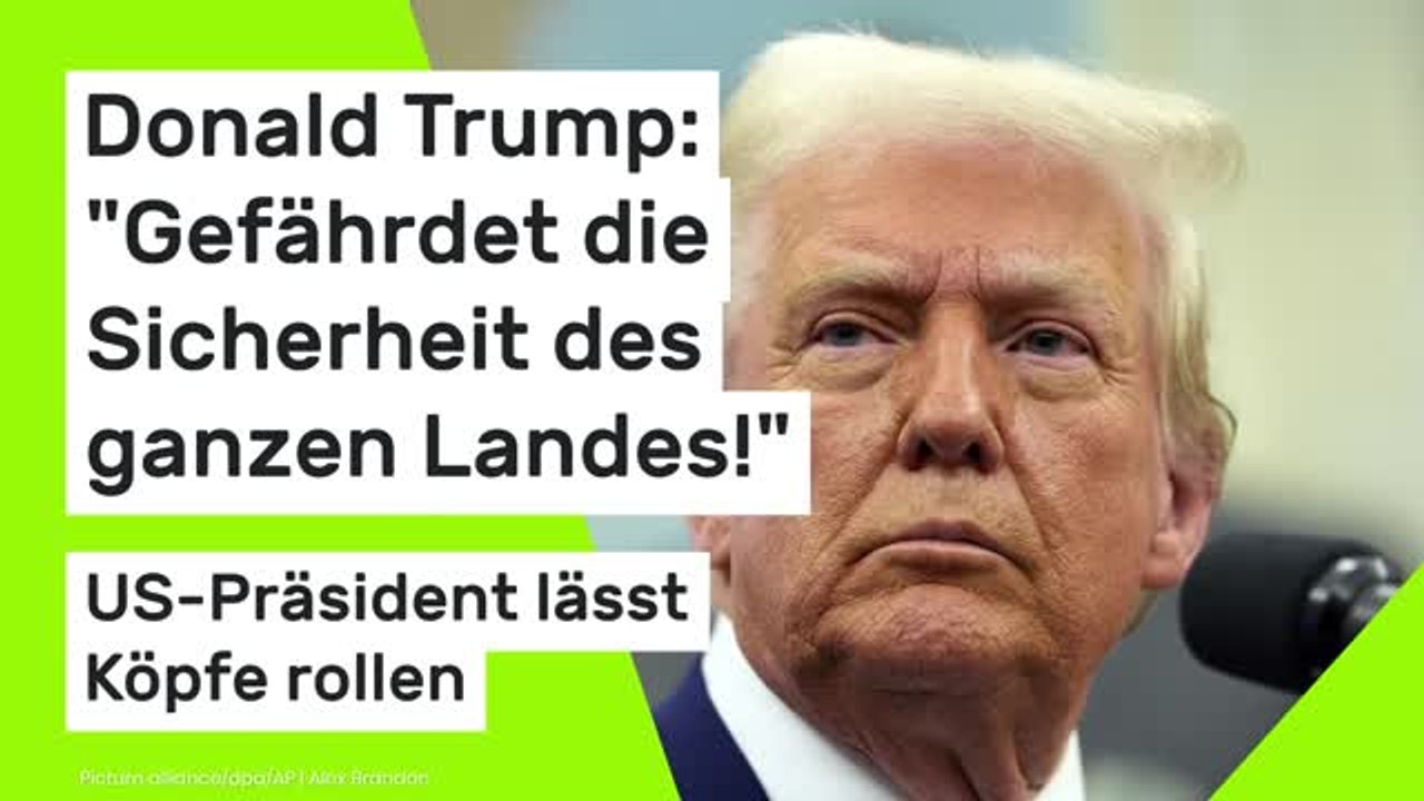 Donald Trump: US-Präsident lässt Köpfe rollen