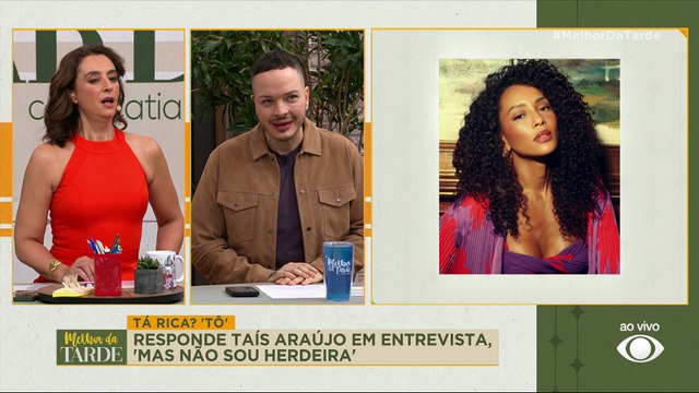 TAÍS ARAÚJO É RICA? Atriz SOLTA O VERBO em entrevista! | Melhor da Tarde