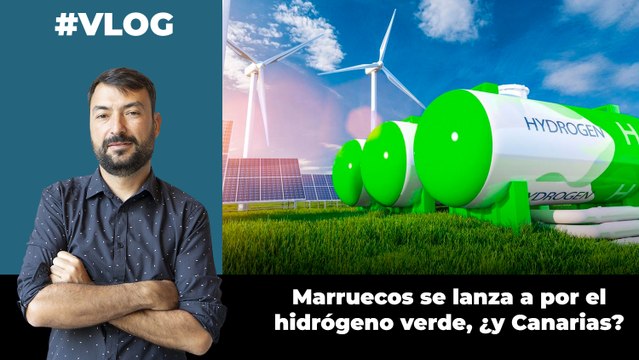 Marruecos se lanza a por el hidrógeno verde, ¿y Canarias?