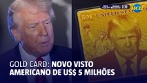 Donald Trump apresenta 'Gold Card': visto americano no valor de US$ 5 milhões