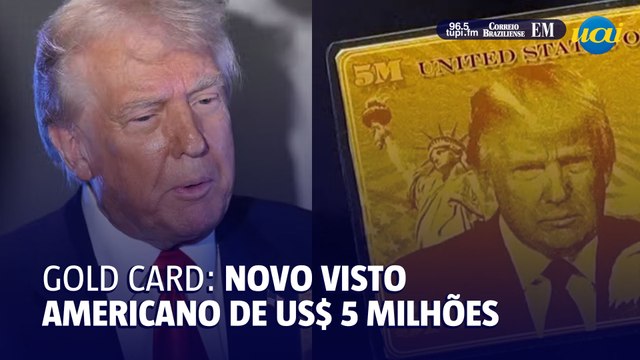 Donald Trump apresenta 'Gold Card': visto americano no valor de US$ 5 milhões
