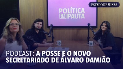 Política EM Pauta EP.19 | A posse e o novo secretariado de Álvaro Damião na PBH