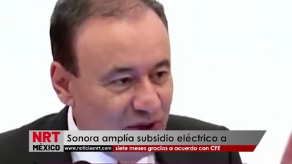 Sonora amplía subsidio eléctrico a siete meses gracias a acuerdo con CFE