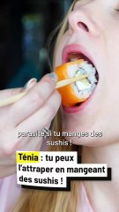 Les sushis refilent ce parasite monstrueux ?