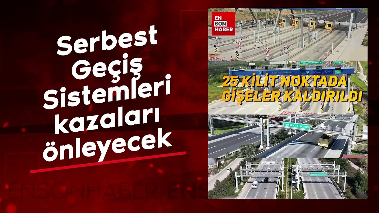 Gişelerin yerini alan Serbest Geçiş Sistemleri kazaları önleyecek
