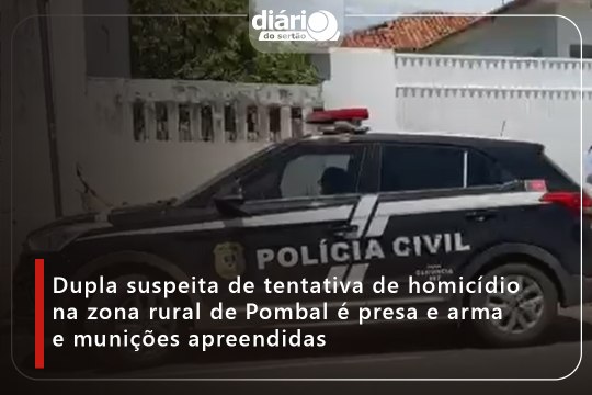 Dupla suspeita de tentativa de homicídio na zona rural de Pombal é presa e arma e munições apreendidas