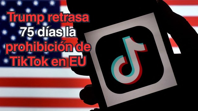 Trump retrasa otros 75 días más la prohibición de TikTok en EU para negociar con Bytedance