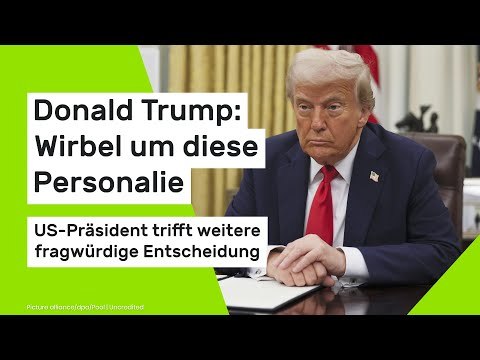 Donald Trump: US-Präsident trifft weitere fragwürdige Entscheidung