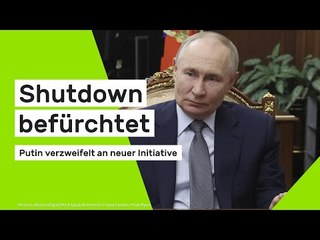 Shutdown befürchtet: Wladimir Putin verzweifelt an neuer Initiative