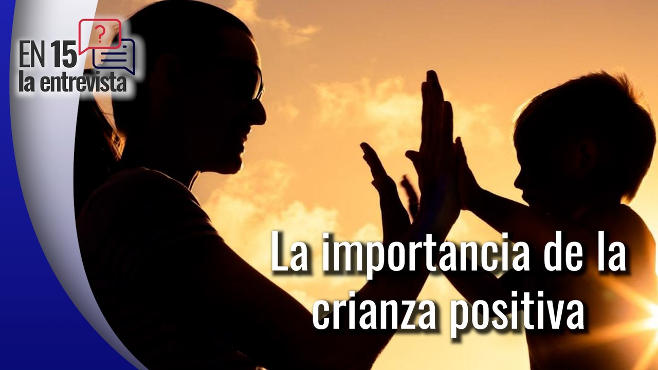 Platicamos En 15 sobre la crianza positiva