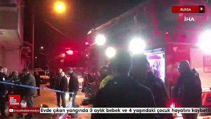 Bursa'da çıkan yangında 3 aylık bebek ve 4 yaşındaki çocuk hayatını kaybetti